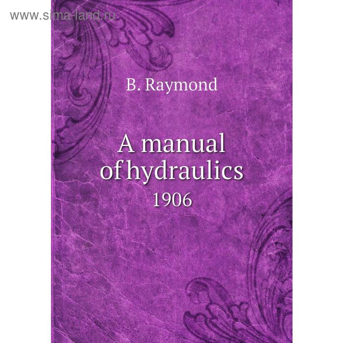 фото A manual of hydraulics1906 книга по требованию