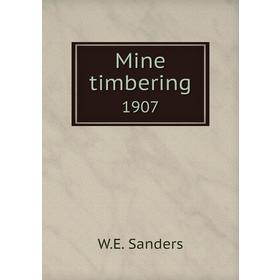 

Книга Mine timbering1907