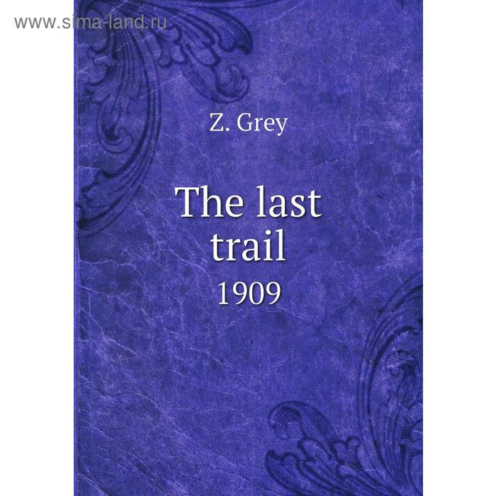 фото The last trail1909 книга по требованию