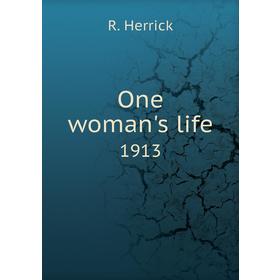 

Книга One woman's Life 1913