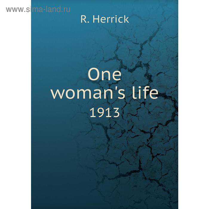 фото One woman's life1913 книга по требованию