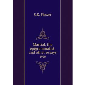 

Книга Martial, the epigrammatist, and other essays1920