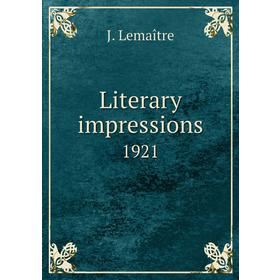 

Книга Literary impressions1921