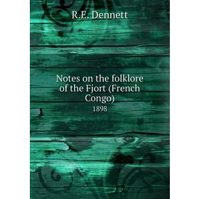 

Книга Notes on the folklore of the Fjort Congo) 1898