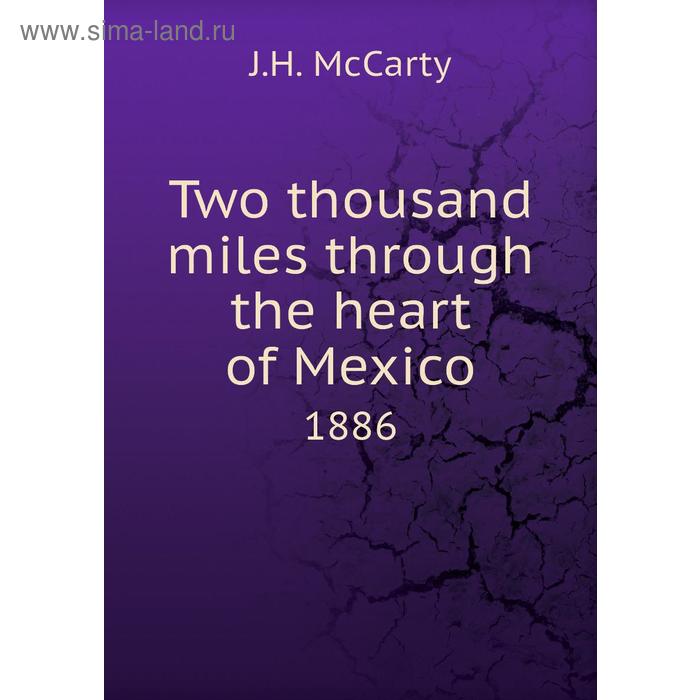 фото Two thousand miles through the heart of mexico 1886. j. h. mccarty книга по требованию