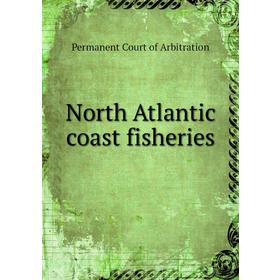 

Книга North Atlantic Coast Fisheries