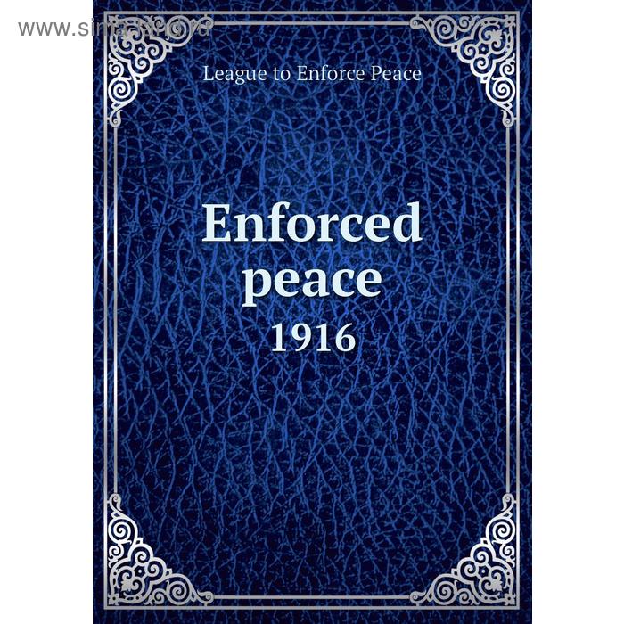 фото Enforced peace 1916 книга по требованию