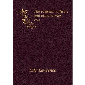 

Книга The Prussian officer, and other stories 1914. D. H. Lawrence