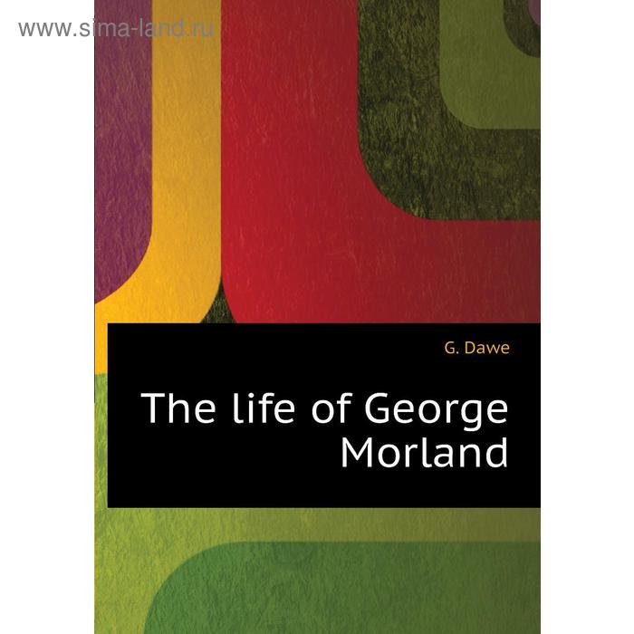 фото The life of george morland книга по требованию