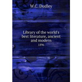 

Книга Library of the world's best literature, ancient and modern1896