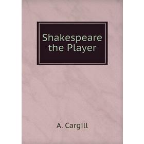 

Книга Shakespeare the Player