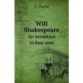 

Книга Will ShakespeareAn invention in four acts