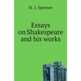 

Книга Essays on Shakespeare and his works