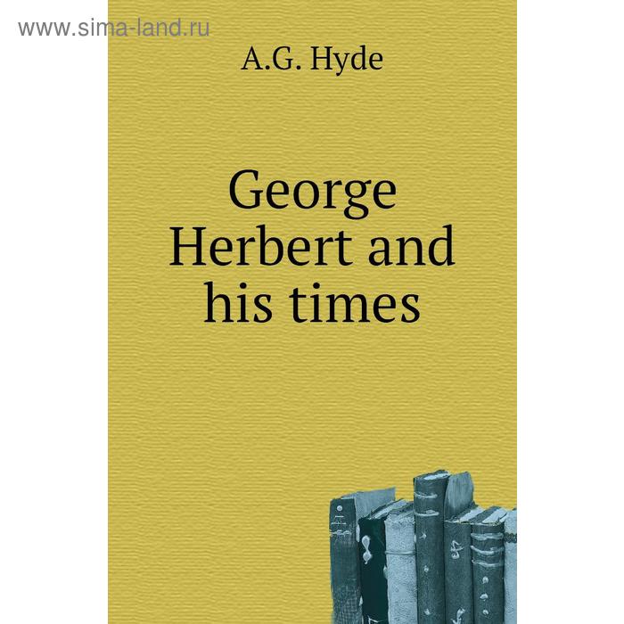 фото George herbert and his times книга по требованию