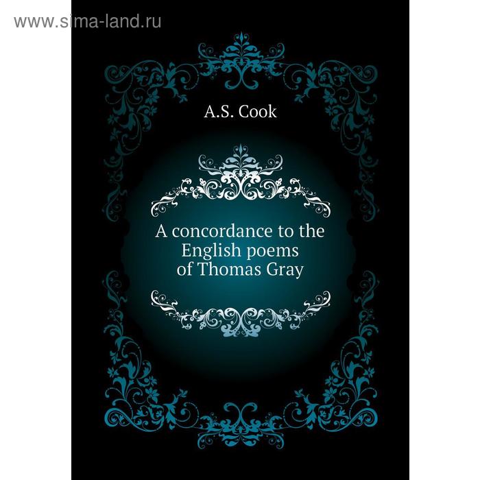 фото A concordance to the english poems of thomas gray. a. s. cook книга по требованию