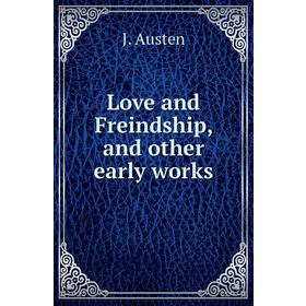 

Книга Love and Freindship, and other early works