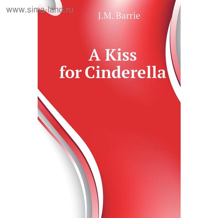 фото A kiss for cinderella книга по требованию