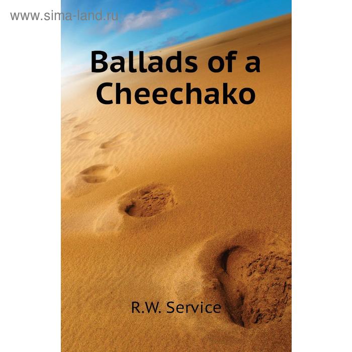 фото Ballads of a cheechako книга по требованию