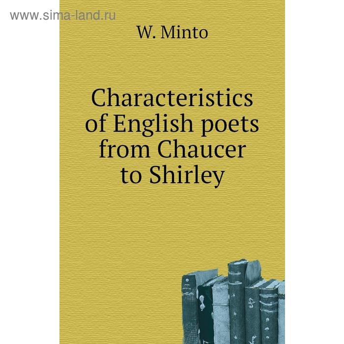 фото Characteristics of english poets from chaucer to shirley. w. minto книга по требованию