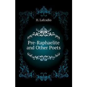 

Книга Pre-Raphaelite and Other Poets