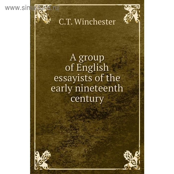 фото A group of english essayists of the early nineteenth century. c. t. winchester книга по требованию