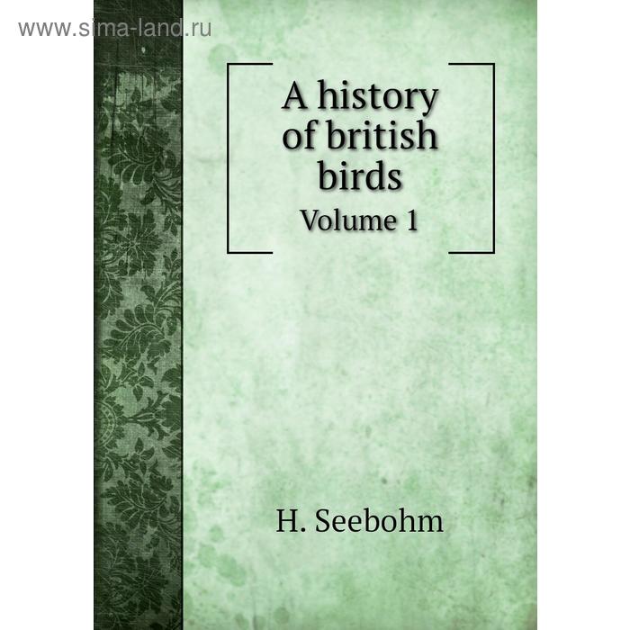 фото A history of british birds. volume 1 книга по требованию