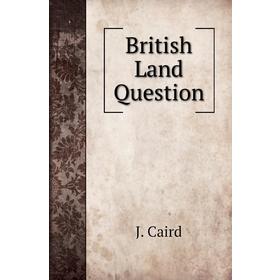 

Книга British Land Question