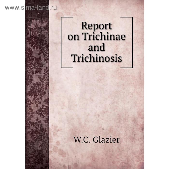 фото Report on trichinae and trichinosis книга по требованию