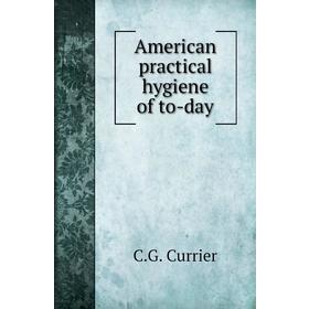 

Книга American practical hygiene of to-day