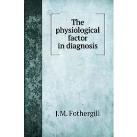 

Книга The physiological factor in diagnosis