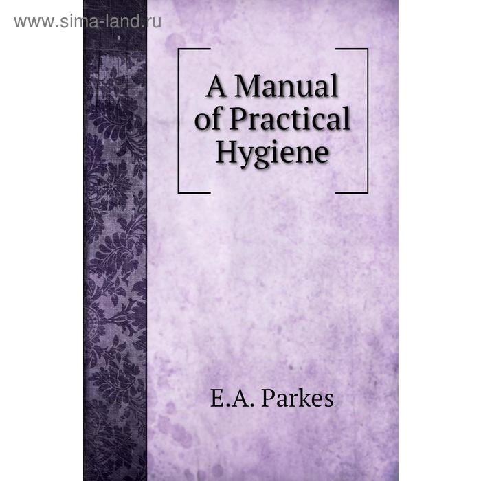 фото A manual of practical hygiene книга по требованию