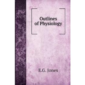 

Книга Outlines of Physiology