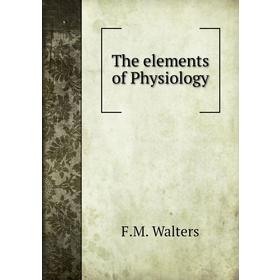 

Книга The elements of Physiology