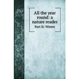 

Книга All the year round: a nature readerPart II: Winter. F. L. Strong