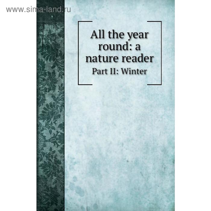 фото All the year round: a nature readerpart ii: winter. f. l. strong книга по требованию