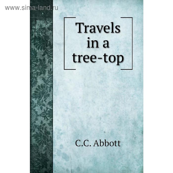 фото Travels in a tree-top книга по требованию