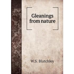 

Книга Gleanings from nature