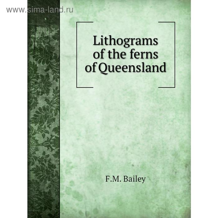 фото Lithograms of the ferns of queensland книга по требованию