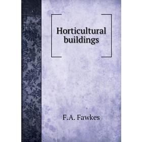 

Книга Horticultural buildings