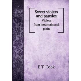 

Книга Sweet violets and pansiesViolets from mountain and plain. E. T. Cook