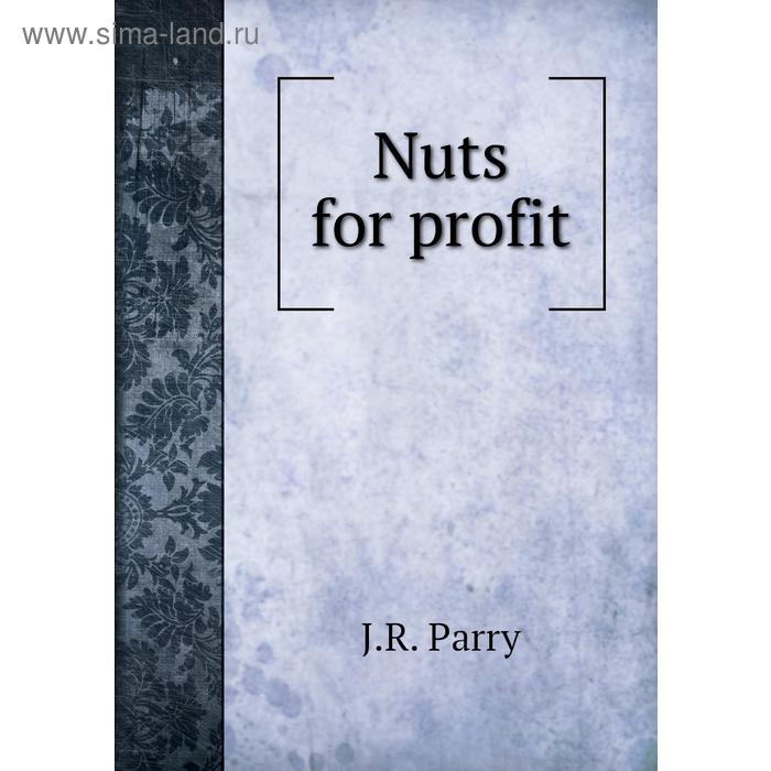 фото Nuts for profit книга по требованию