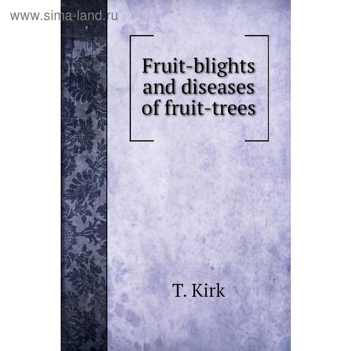 фото Fruit-blights and diseases of fruit-trees книга по требованию