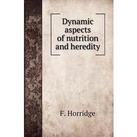 

Книга Dynamic aspects of nutrition and heredity
