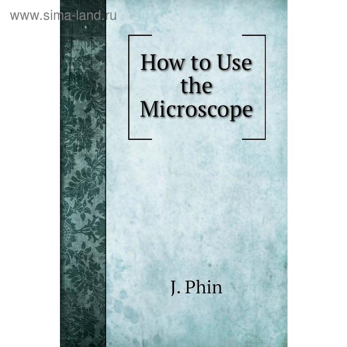 фото How to use the microscope книга по требованию