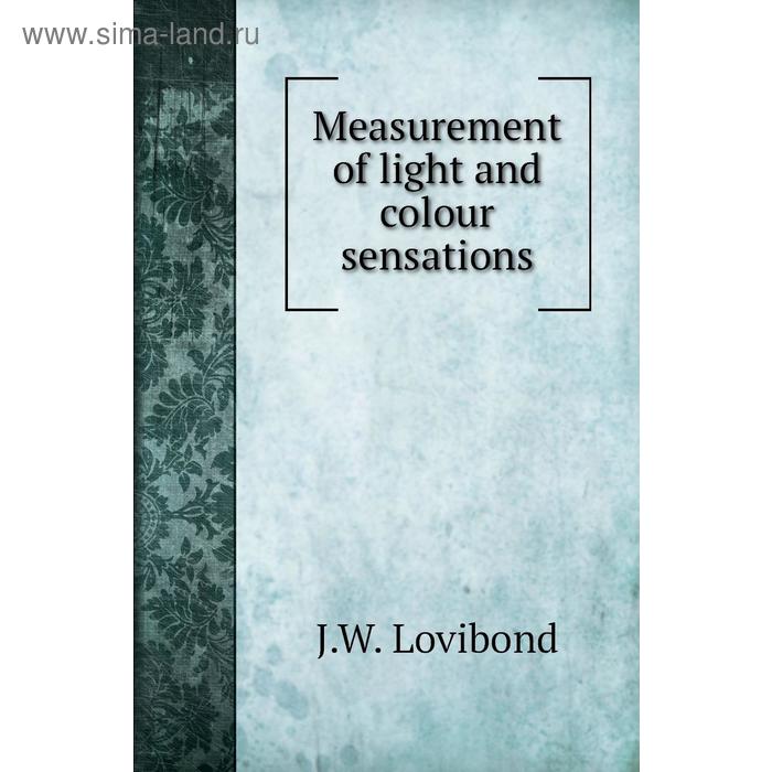 фото Measurement of light and colour sensations. j. w. lovibond книга по требованию