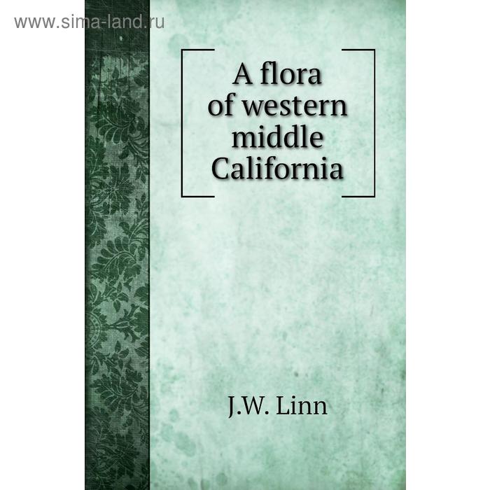 фото A flora of western middle california книга по требованию