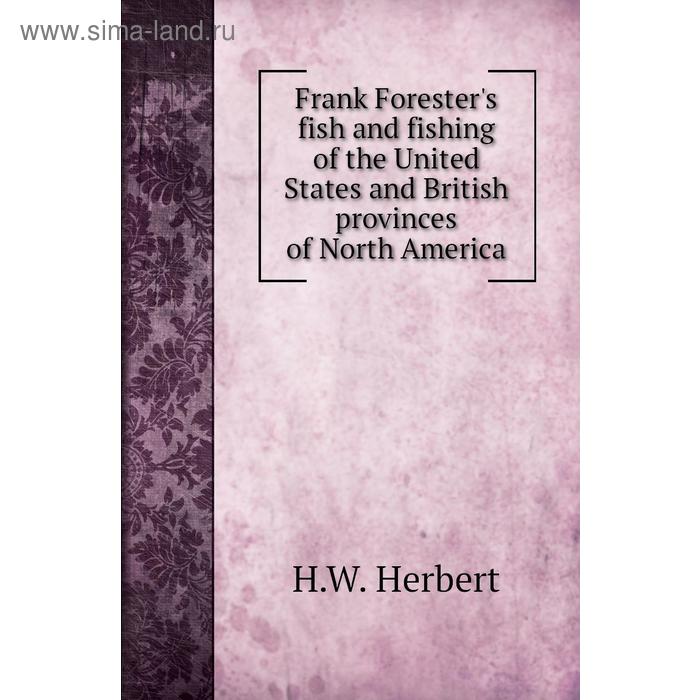 фото Frank forester's fish and fishing of the united states and british provinces of north america. h. w. herbert книга по требованию