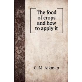 

Книга The food of crops and how to apply it