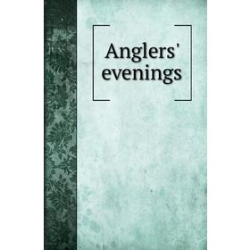 

Книга Anglers' evenings