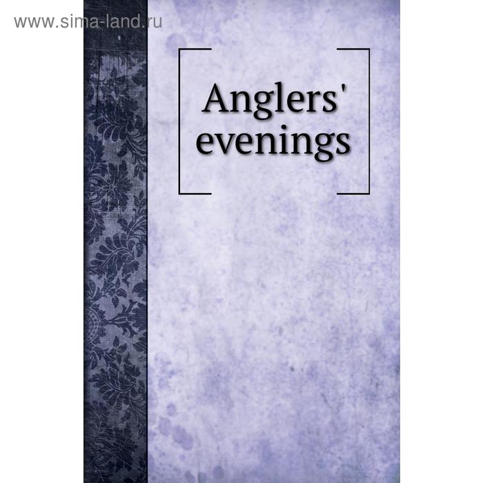 фото Anglers' evenings книга по требованию